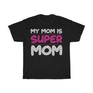 My Mom Is Super Mom Tshirt Design 7