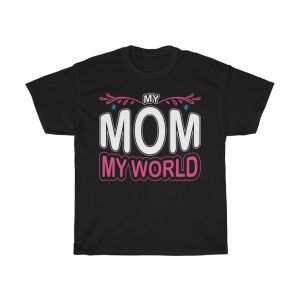 My Mom My World Tshirt