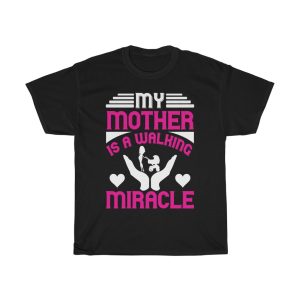 My Mother Is A Walking Miracle Tshirt Design 2