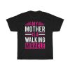 My Mother Is A Walking Miracle Tshirt Design 3