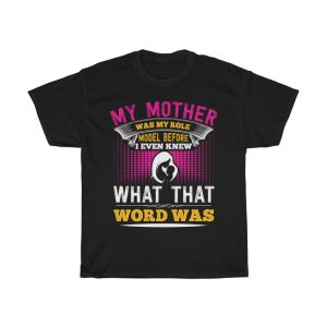 My Mother Was My Role Model Before I Even Knew What That Word Was Tshirt Design 1