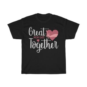 Great Mom Ents Together Tshirt