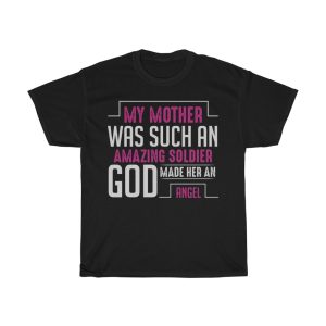 My Mother Was Such An Amazing Soldier God Made Her An Angel Tshirt