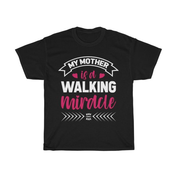 My Mother Is A Walking Tshirt Design 1