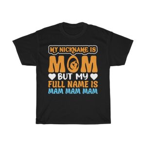 My Nickname Is Mom But Tshirt