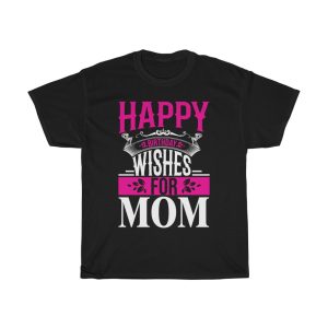 Happy Birthday Wishes For Mom Tshirt