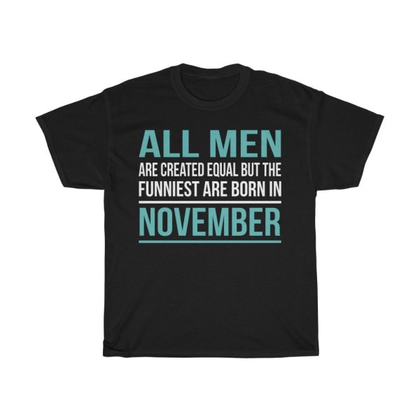 Funniest Men Are Born In November Birthday Gift T-shirt