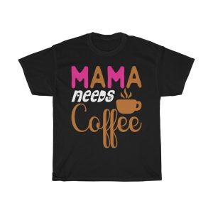 Needs Coffee Mothers Day Tshirt Design 2