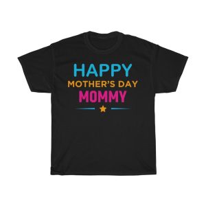 Happy Mothers Day Mommy  Tshirt