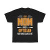 I Am A Mom And A Optician Nothing Scares Me Tshirt