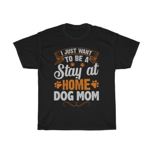 I Just Want To Be A Stay At Home Dog Mom Tshirt Design 2