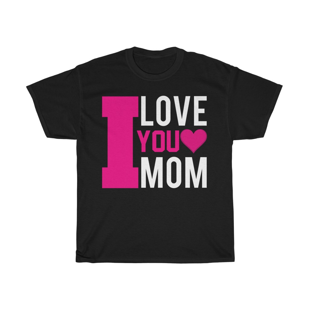 I Love You Mom Tshirt Design 2