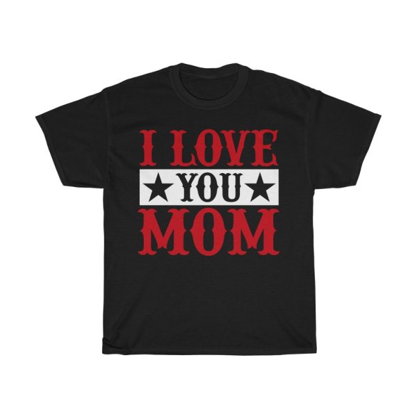 I Love You Mom Tshirt Design 3