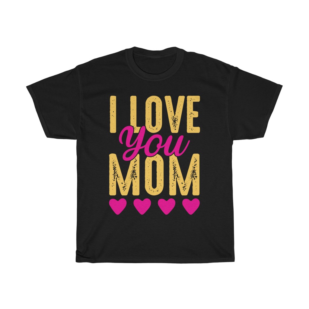 I Love You Mom Tshirt Design 4