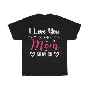 I Love You Super Momso Much Tshirt