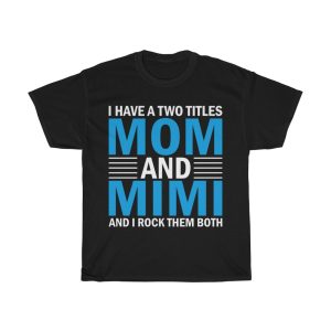 I Have A Two Titles Mom And Mi’mi And I Rock Them Both Tshirt Design 2