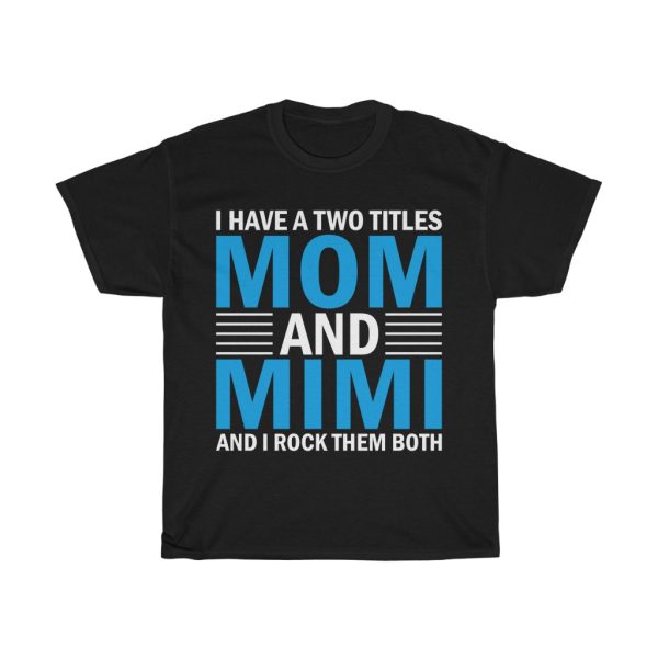 I Have A Two Titles Mom And Mi’mi And I Rock Them Both Tshirt Design 2