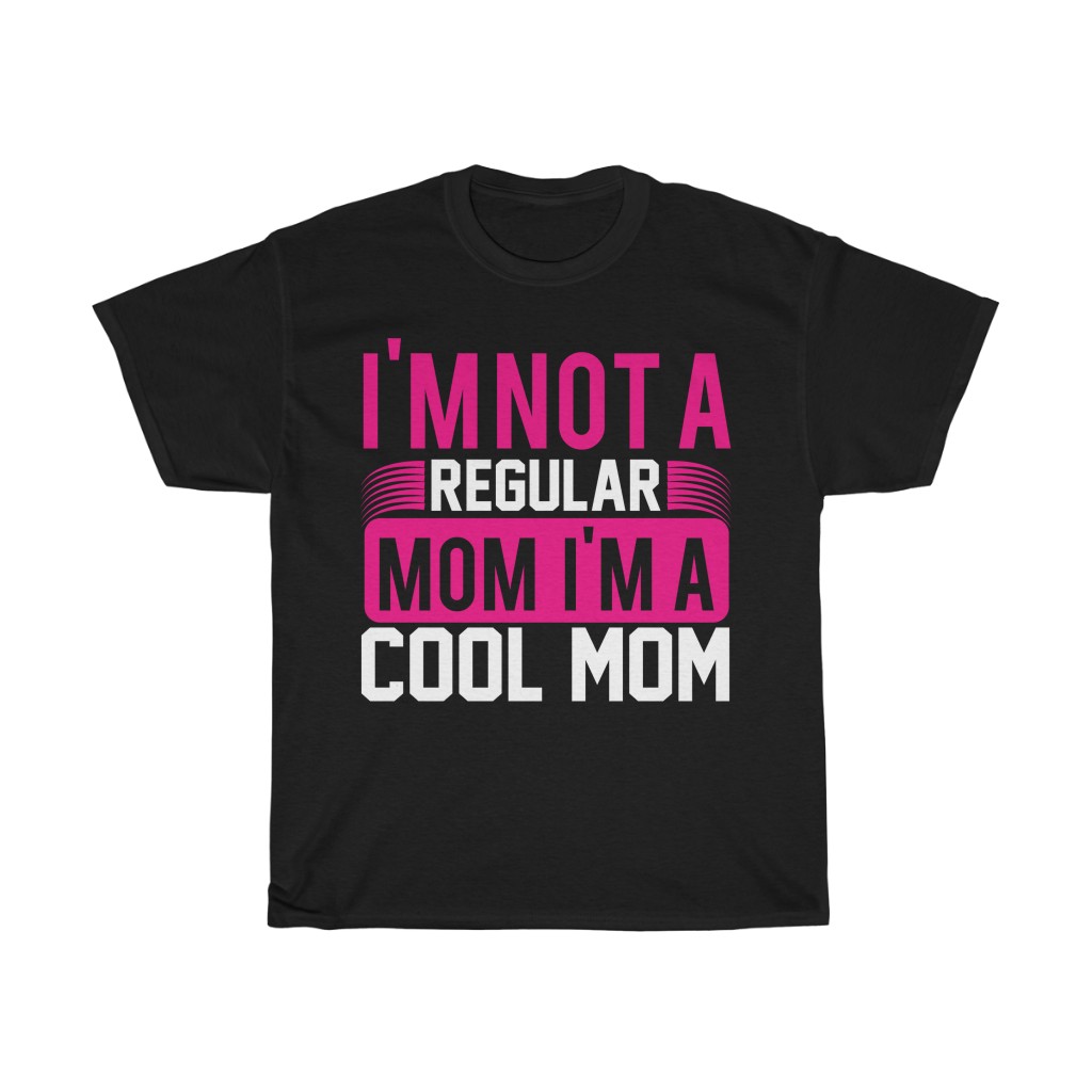 I’m Not A Regular Mom I’m A Cool Mom Tshirt Design 2