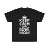 Keep Calm And Love Mom Happy Mother’s Day  Tshirt Design 1