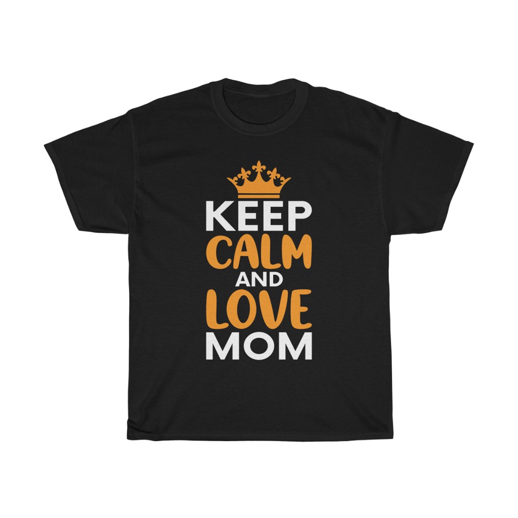 Keep Calm And Love Mom Happy Mother’s Day Tshirt