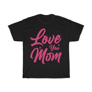 Love You Mom Mothers Day Tshirt