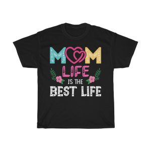 Mom Life Is Best Life Tshirt