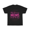 Only Awesome Moms Get Lots Tshirt