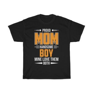 Proud Mom Handsome Boy Mine Love Them Both Tshirt Design 1