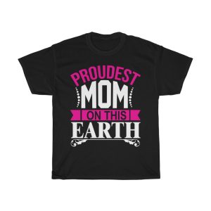 Proudest Mom On This Earth Tshirt