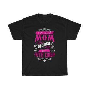 Proud Mom And Cute Child Tshirt