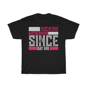 Rocking Motherhood Since Day One  Tshirt