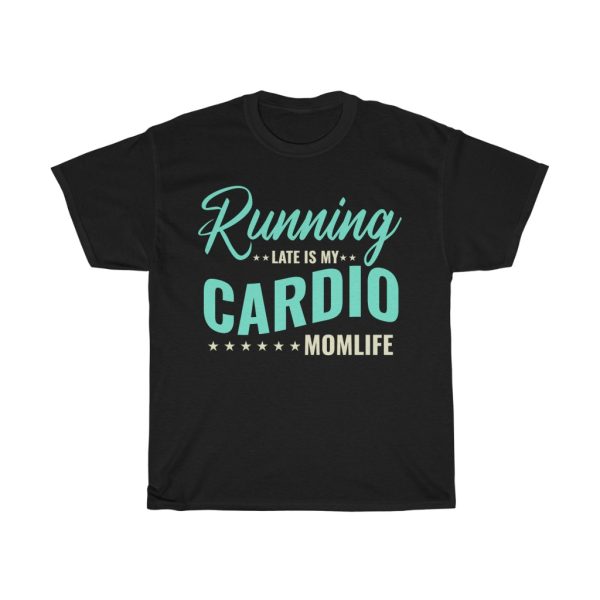 Running Late Is My Cardio Tshirt Design 1