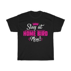 Slay At Home Bird Mom Tshirt