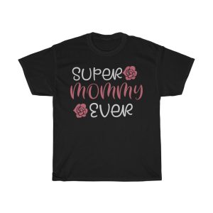 Super Mommy Ever Tshirt