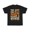 The Best Kind Of Mom Raises A Nurse Tshirt Design 2