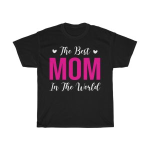 The Best Mom In The World Tshirt