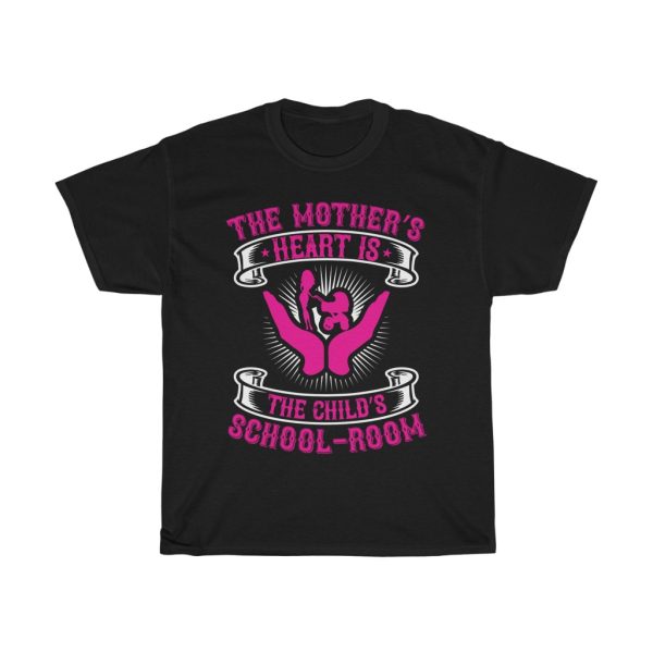 The Mother’s Heart Is The Child School Room Tshirt