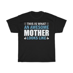 This Is What An Awesome Mother Looks Like Tshirt