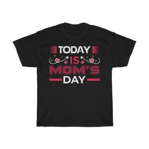 Today Is Mom’s Day Tshirt