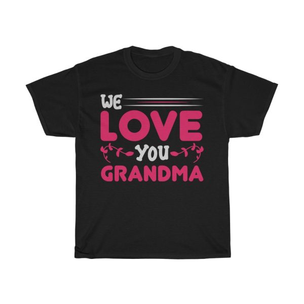 We Love You Grandma  Tshirt