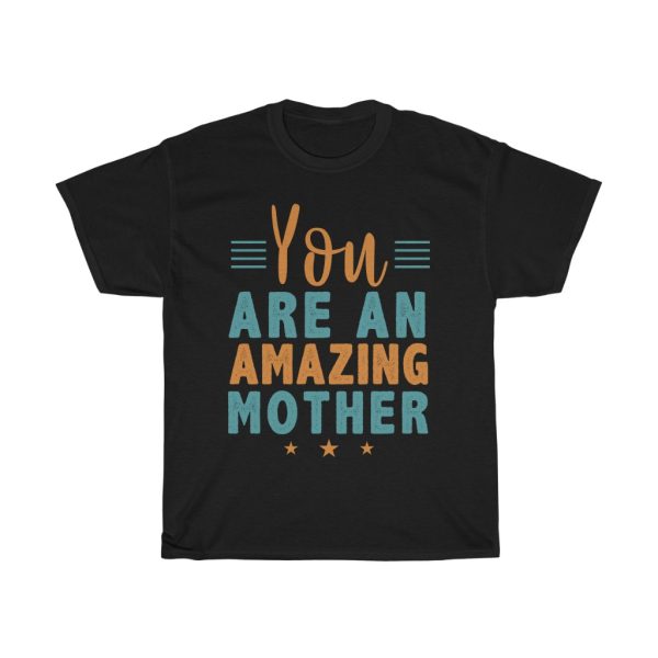 You Are An Amazing Mother  Tshirt