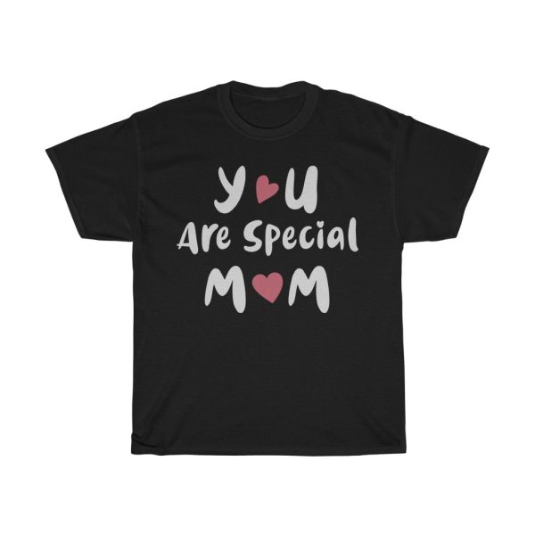 You Are Special Mom  Tshirt