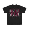 You Are Special Tshirt