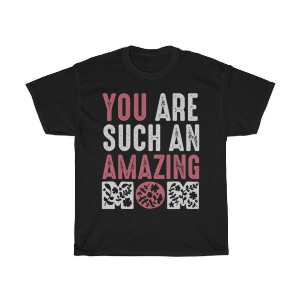 You Are Such An Amazing Mom Tshirt