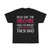 You Are The Mom That Everyone Wishes They Had Tshirt