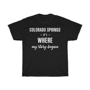 Colorado Springs It’s Where My Story Began Cool Gift T-shirt