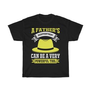 A Father’s Disappointment Can Be A Very Powerful Tool Gift Shirt Design 5