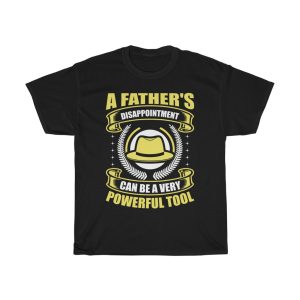 A Father’s Disappointment Can Be A Very Powerful Tool Gift Shirt Design 7