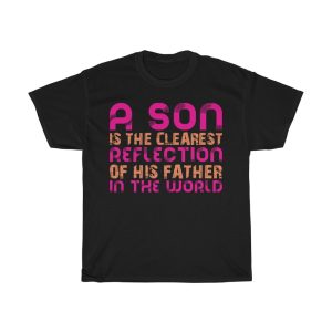 A Son Is The Clearest Reflection Of His Father In The World Gift Shirt