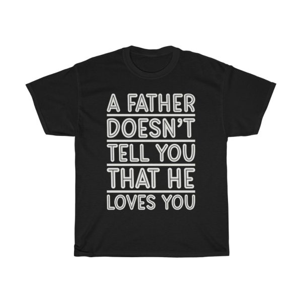 A Father Doesnt Tell You Gift Shirt Design 2